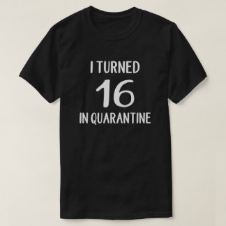 Ich habe 16 in Quarantäne-T - Shirt