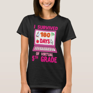 Ich habe 180 Tage virtuelle 5. Klasse überlebt Let T-Shirt