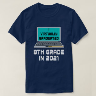 Ich habe 2021 praktisch die achte Stufe absolviert T-Shirt