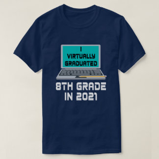 Ich habe 2021 praktisch die achte Stufe absolviert T-Shirt