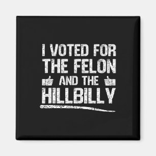 Ich habe 2024 für den Felon und den Hillbilly Trum Magnet