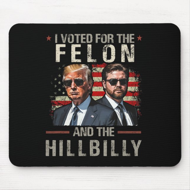 Ich habe 2024 für den Felon und den Hillbilly Trum Mousepad (Vorne)