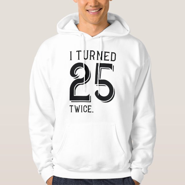 Ich habe 25 zweimal gedreht hoodie (Vorderseite)