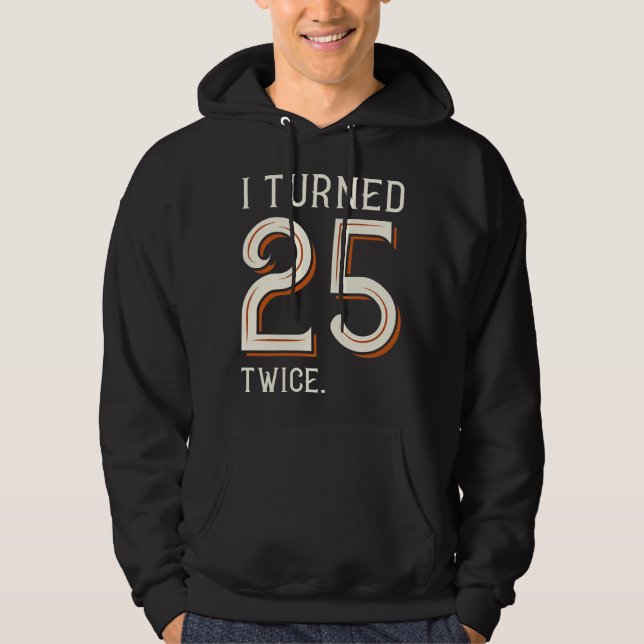 Ich habe 25 zweimal gedreht hoodie (Vorderseite)
