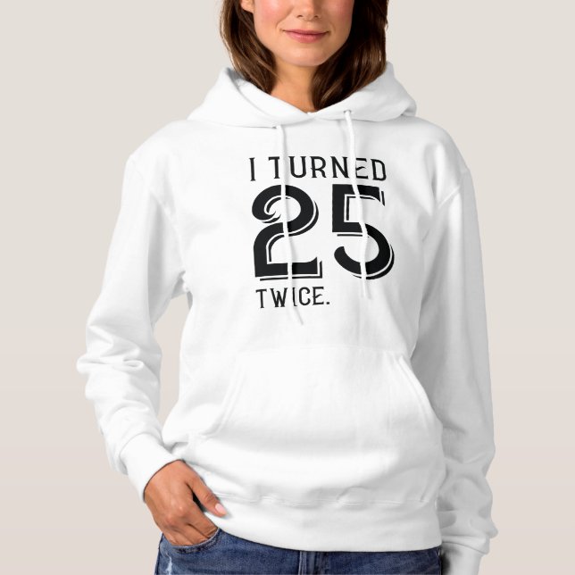 Ich habe 25 zweimal gedreht hoodie (Vorderseite)