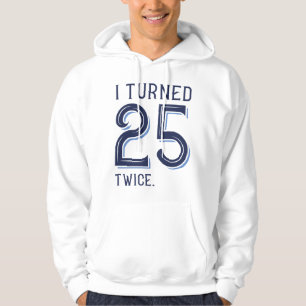 Ich habe 25 zweimal gedreht hoodie