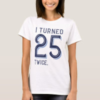 Ich habe 25 zweimal gedreht