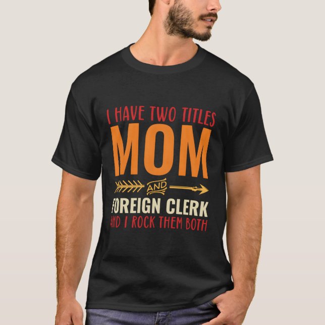 Ich habe 2 Titel Mama und ausländische Mama T-Shirt (Vorderseite)