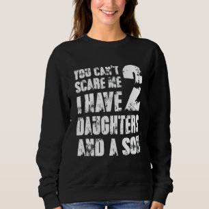 Ich habe 2 Töchter und einen Son Pa Sweatshirt