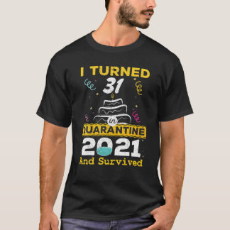 Ich habe 31 in Quarantäne 2021 31. Geburtstag 31 J T-Shirt