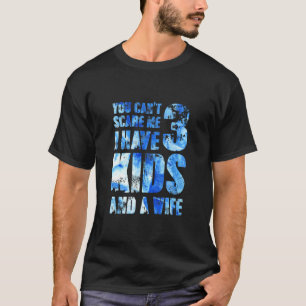 Ich habe 3 Kinder und eine Ehefrau Vater Papa Pop T-Shirt