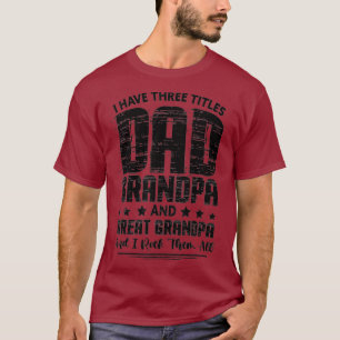 Ich habe 3 Titel Vater Großvater Großvater Väte T-Shirt