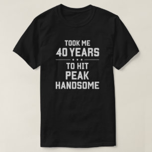 Ich habe 40 Jahre gebraucht, um den Gipfel gut zu  T-Shirt
