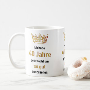Ich habe 40 Jahre gebraucht um so gut auszusehen Kaffeetasse