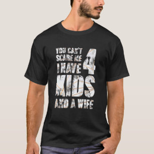 Ich habe 4 Kinder und eine Ehefrau Vater Papa Pop  T-Shirt