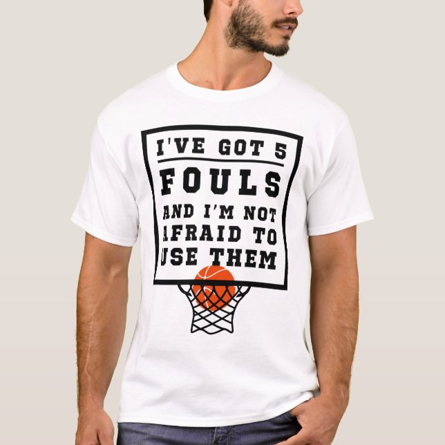 Ich habe 5 Fouls Got, die sich nicht davor hüten,  T-Shirt (Vorderseite)