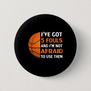 Ich habe 5 Fouls Got und ich habe keine Angst, sie Button