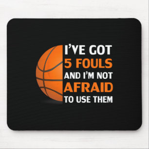 Ich habe 5 Fouls Got und ich habe keine Angst, sie Mousepad