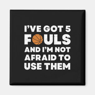 Ich habe 5 Fouls und ich habe keine Angst davor, s Magnet