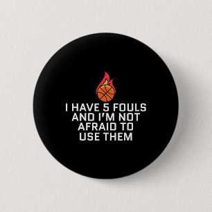 Ich habe 5 Fouls und ich habe keine Angst, sie zu Button