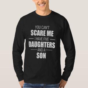 Ich habe 5 Töchter und ein Sohn Fe. T-Shirt