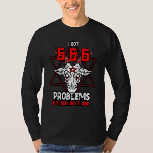 Ich habe 666 Probleme Got, aber Gott hat 1 T-Shirt