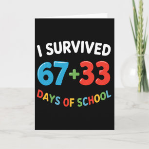 Ich habe 67 + 33 Schultage überlebt 100. Tag Lehre Karte