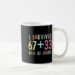 Ich habe 67 + 33 Schultage überlebt 100. Tag Mathe Kaffeetasse