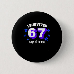 Ich habe 67 Schultage überlebt Lustiges 67 Meme Re Button