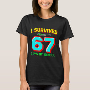 Ich habe 67 Tage lang die Jungen der Schule überle T-Shirt