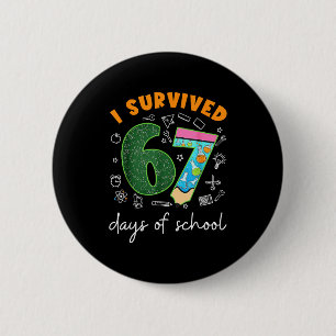 Ich habe 67 Tage Schule überlebt 67 Meme Wissensch Button