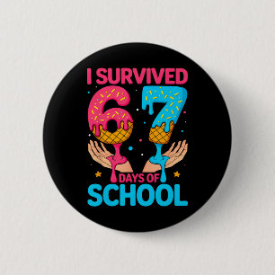 Ich habe 67 Tage Schule überlebt Lustig Six Seven Button