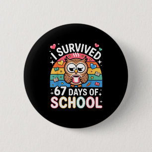 Ich habe 67 Tage Schule überlebt Lustiger Kaffee E Button