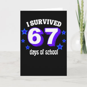 Ich habe 67 Tage Schule überlebt Lustiges 67 Meme Karte