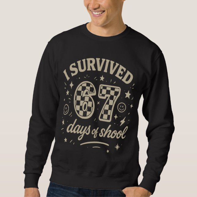 Ich habe 67 Tage Schule überlebt Lustiges Lehrer-M Sweatshirt (Vorderseite)