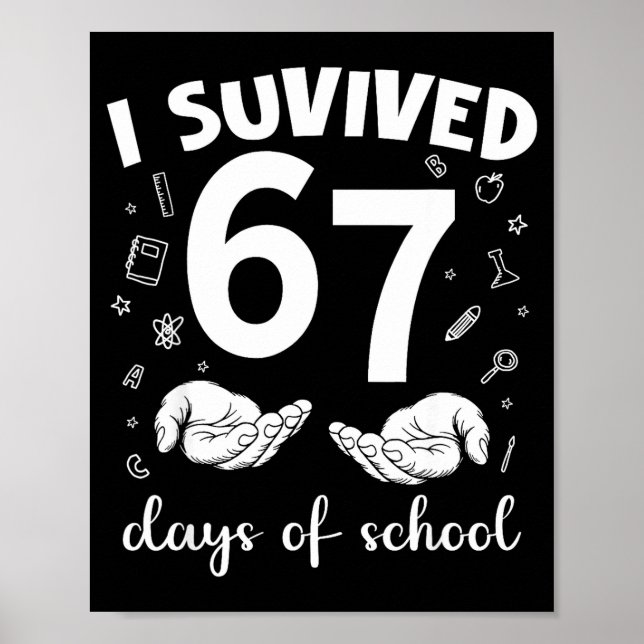 Ich habe 67 Tage Schule überlebt Lustiges Meme Leh Poster (Vorne)