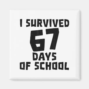 Ich habe 67 Tage Schule überlebt - Zitat Studenten Magnet