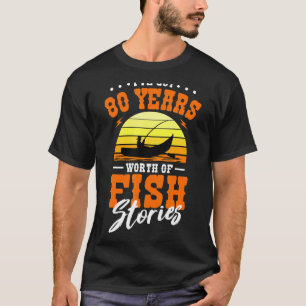Ich habe 80 Jahre anglerische Fischgeschichten auf T-Shirt
