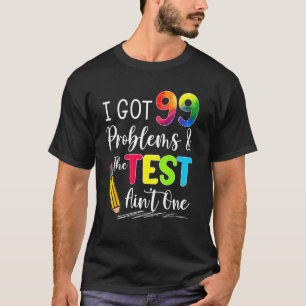 Ich habe 99 Probleme bei der Prüfung einer Prüfung T-Shirt