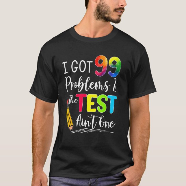 Ich habe 99 Probleme bei der Prüfung einer Prüfung T-Shirt (Vorderseite)