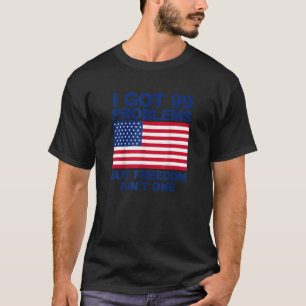 Ich habe 99 Probleme Got, aber Freiheit ist nicht  T-Shirt