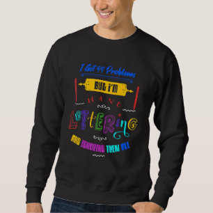 Ich habe 99 Probleme Got, aber ich bin Hand Letter Sweatshirt