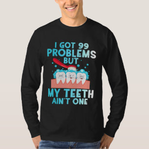 Ich habe 99 Probleme Got, aber meine Zähne sind ei T-Shirt
