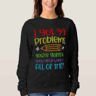 Ich habe 99 Probleme Got, die Sie gleich zeigen we Sweatshirt