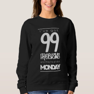 Ich habe 99 Probleme Got und sie sind alle am Mont Sweatshirt