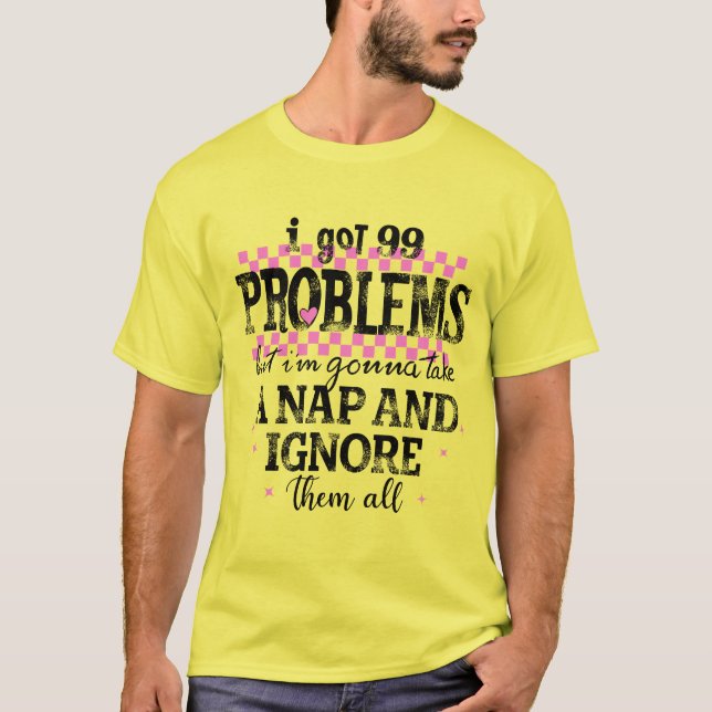 Ich habe 99 Probleme T-Shirt (Vorderseite)