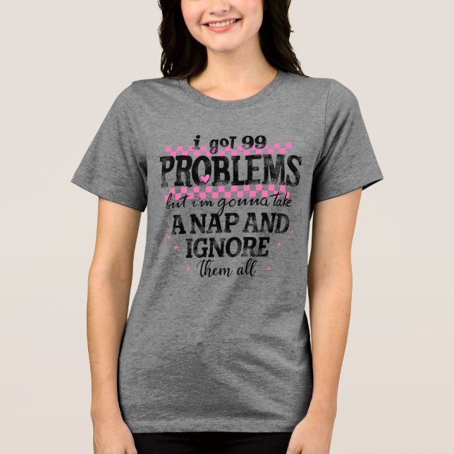 Ich habe 99 Probleme Tri-Blend Shirt (Vorderseite)
