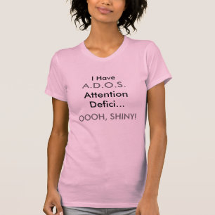 Ich habe, A.D.O.S., Aufmerksamkeit Defici…, OOOH T-Shirt