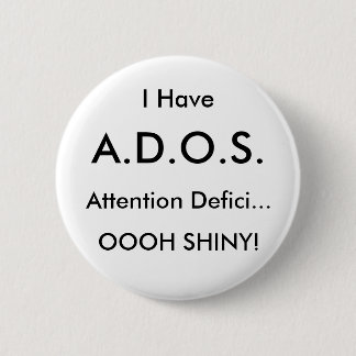Ich habe, A.D.O.S., Aufmerksamkeit Defici…, SH Button
