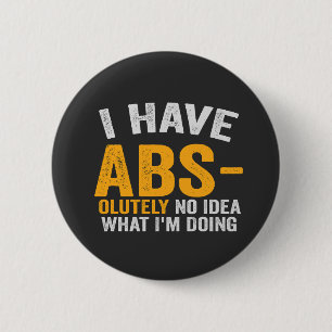 Ich habe absolut keine Ahnung, was ich lustig mach Button